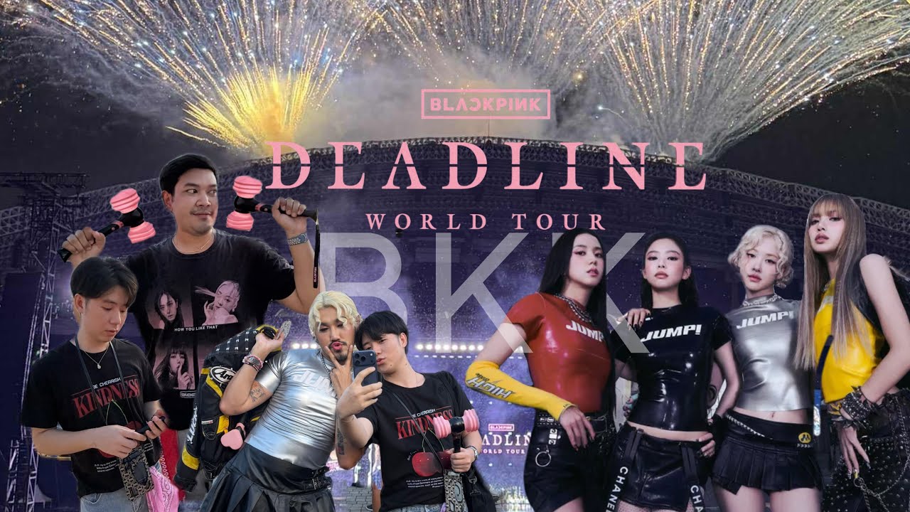 First Time First Day: BlackPink Deadline world tour in Bangkok 🖤🩷
