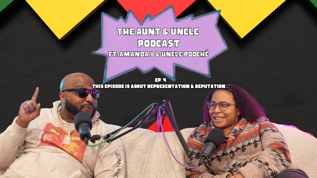 Ep. 4|This Episode is about Representation & Reputation...|The Aunt & Uncle Podcast