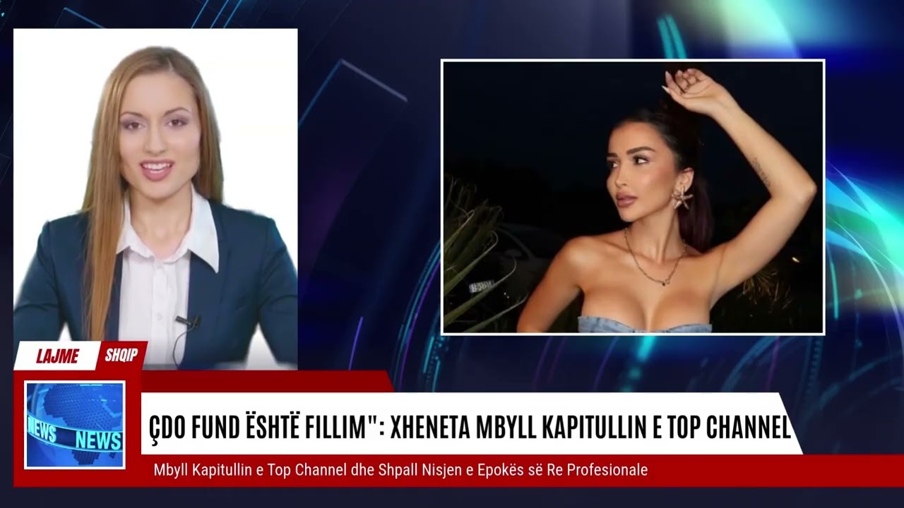 &Ccedil;do Fund &Euml;sht&euml; Fillim: Xheneta Fetahu Mbyll Kapitullin e Top Channel dhe nis..