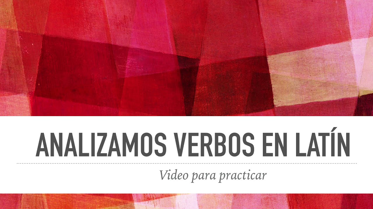 Practicamos con los verbos en latín
