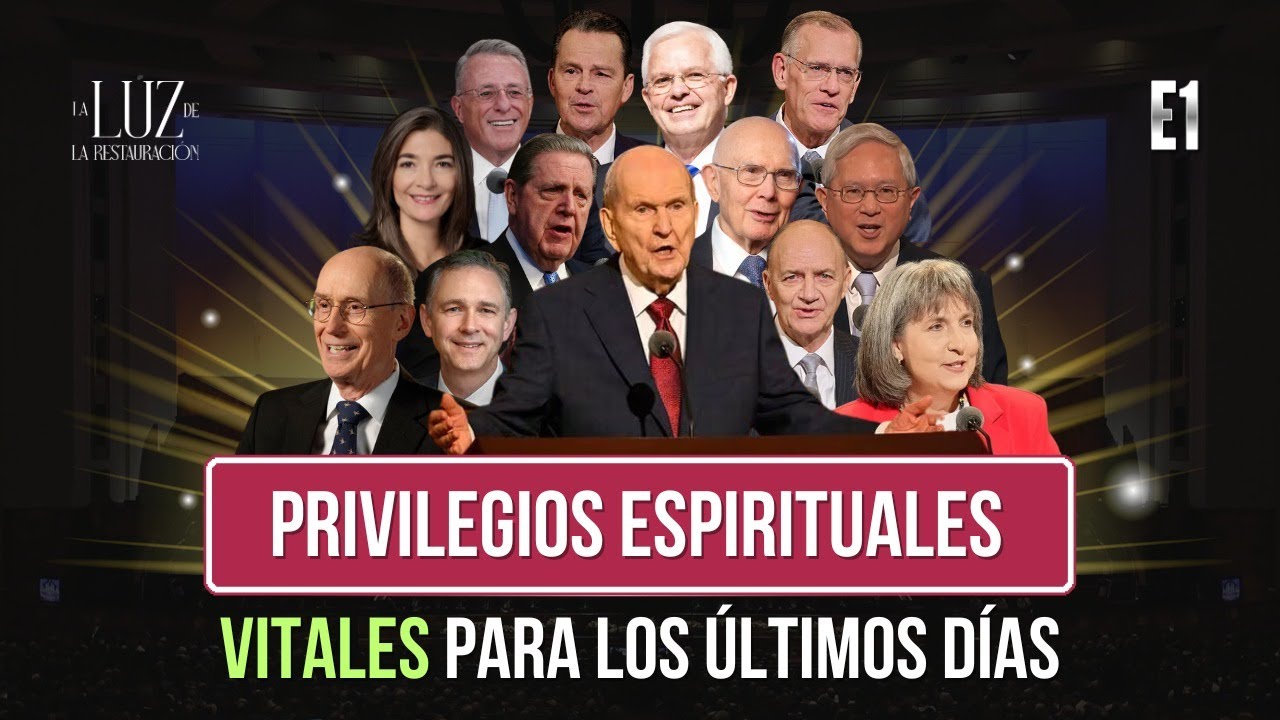 Privilegios Espirituales Vitales para los Últimos Días| Serie Pre-Conferencia General| 1/4