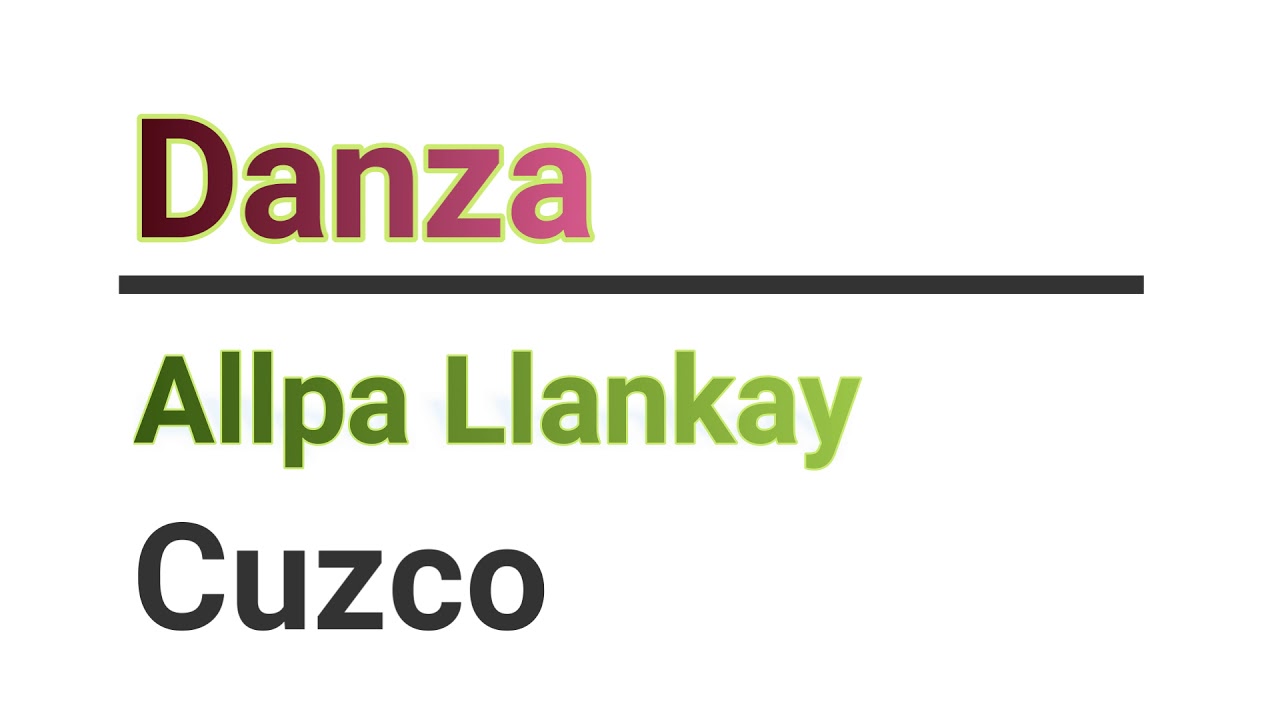 Allpa Llankay - Cuzco