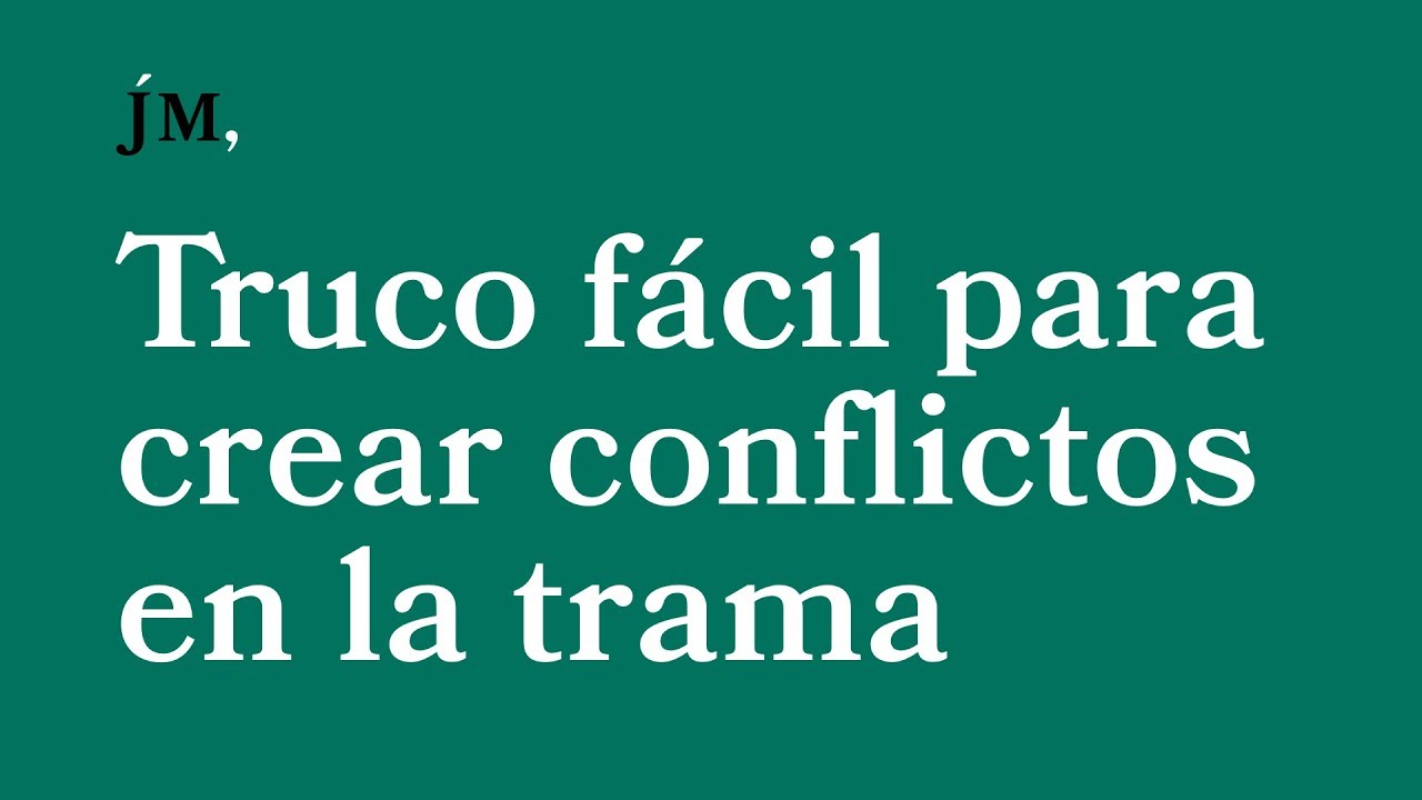 Truco fácil para crear conflictos en la trama | Consejos para escritores | Javier Miró