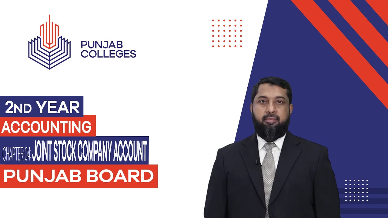 PGC Lectures-Inter Part II-Punjab Board-Accounting- Chapter 4 - Joint Stock Company Account