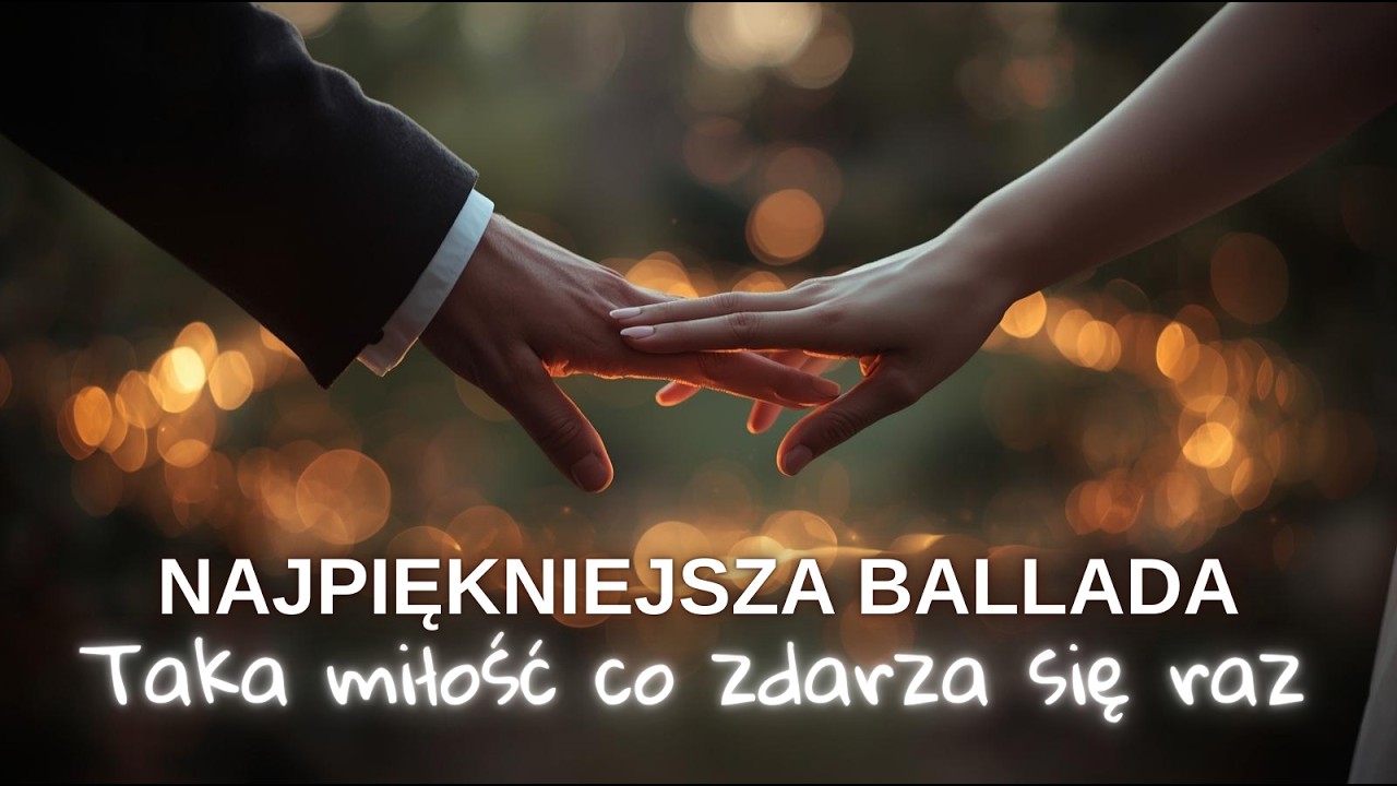 Taka miłość co zdarza się raz... ❤️ NAJPIĘKNIEJSZA BALLADA 2026
