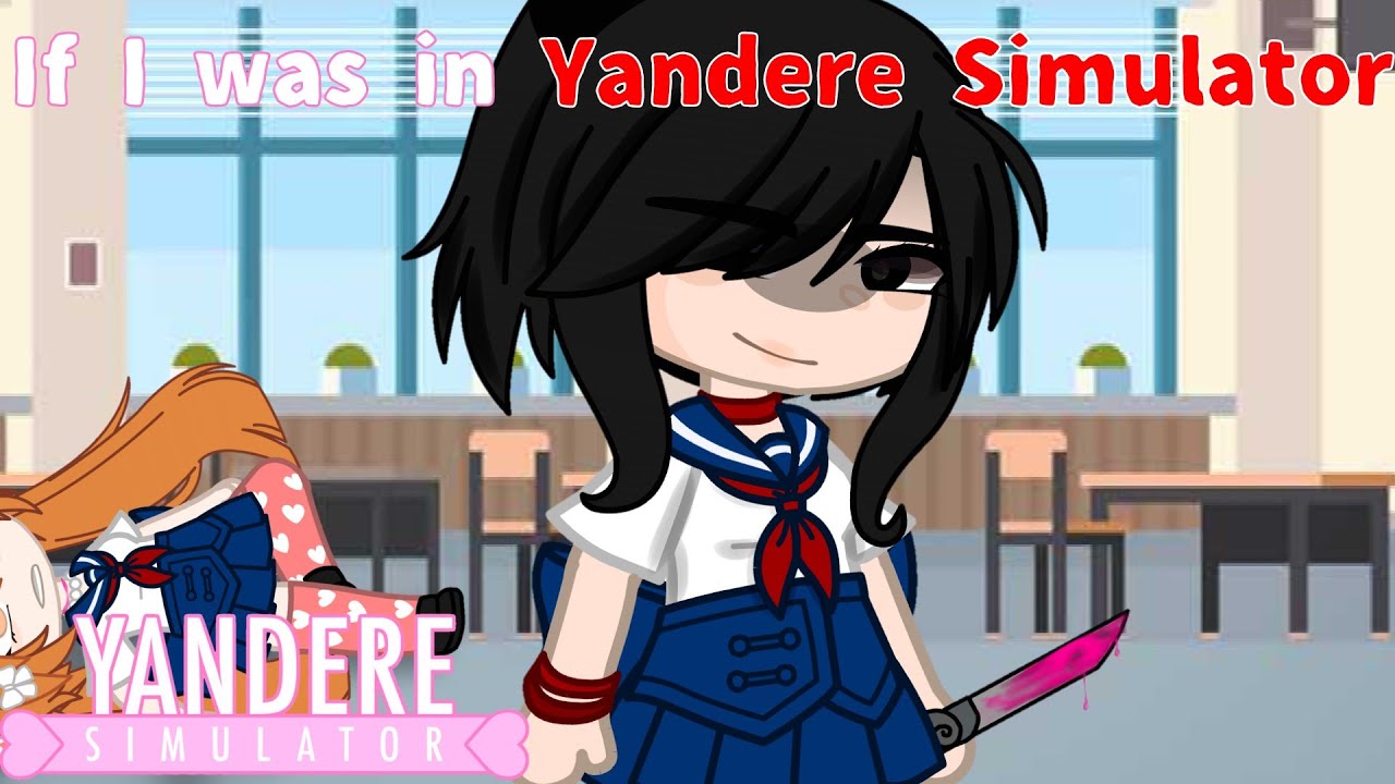 If I was in Yandere Simulator || Part 1/? || Yandere Sim, YS || Gacha Club [GC]
