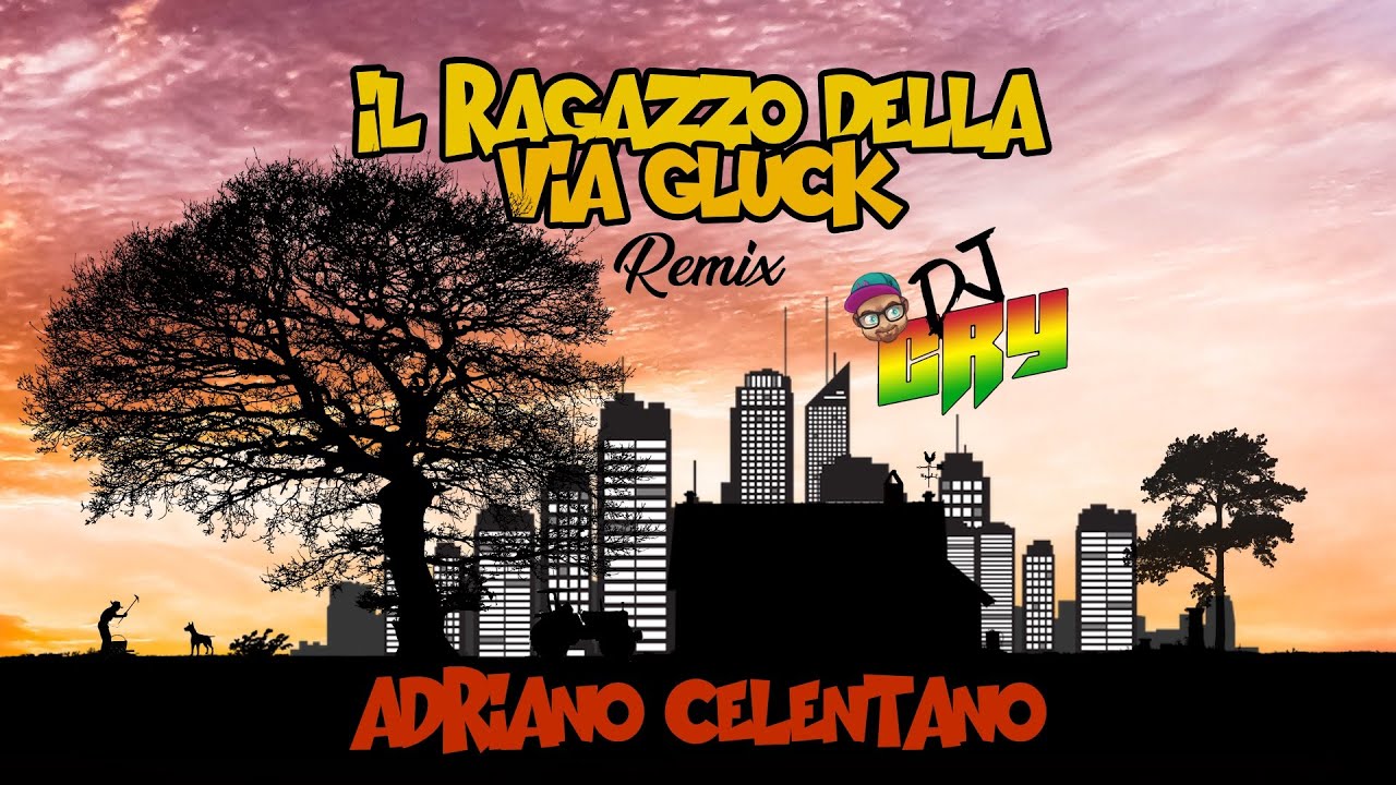 Adriano Celentano - Il Ragazzo Della Via Gluck (Dj Cry Remix) --- SLOWSTYLE 2020