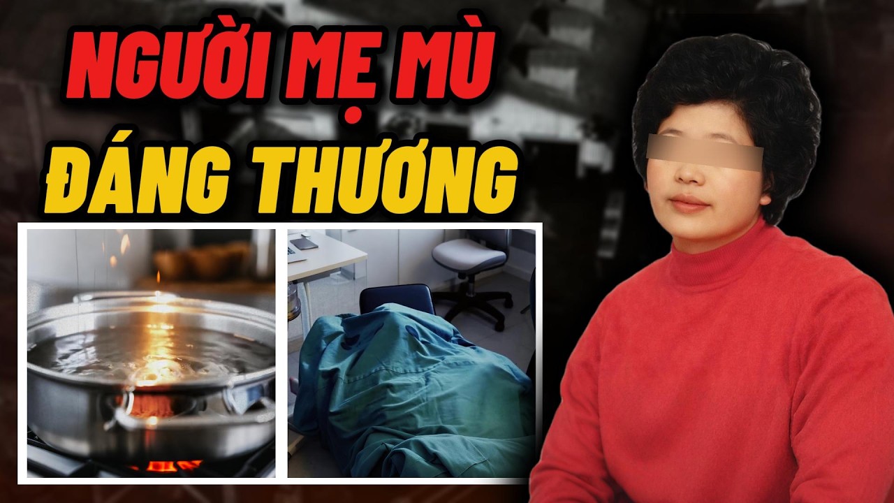 Sự Ra Đi Tội Nghiệp Của Người Mẹ Mù | Kỳ Án Có Thật Tại Đài Loan