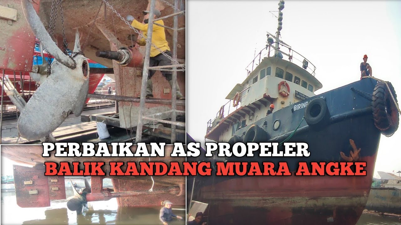 PERBAIKAN AS PROPELER TUGBOAT BIRINGKASSI DI MUARA ANGKE // VLOG PELAUT