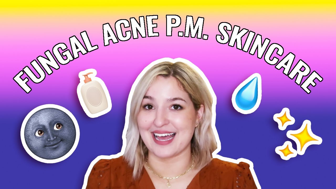 My Nighttime Fungal Acne Skincare Routine | Which Products to use at Night