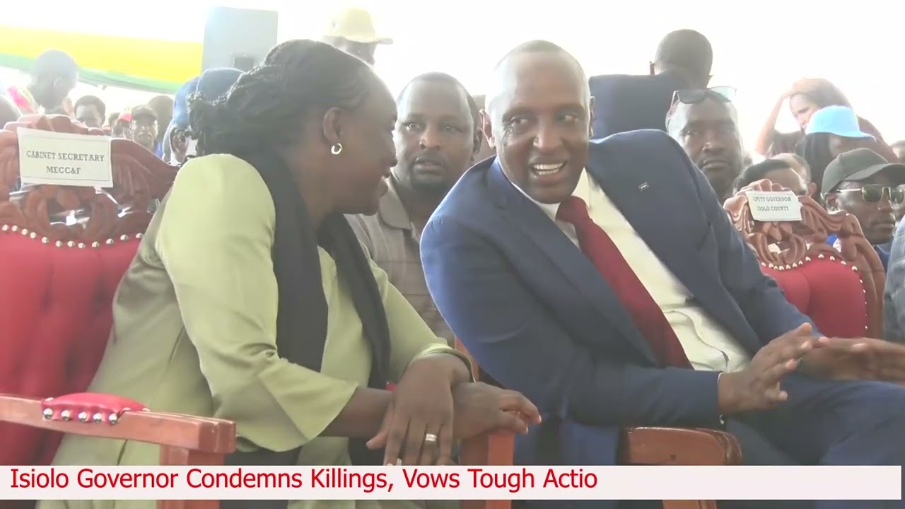 Isiolo Governor Condemns Killings, Vows Tough Action