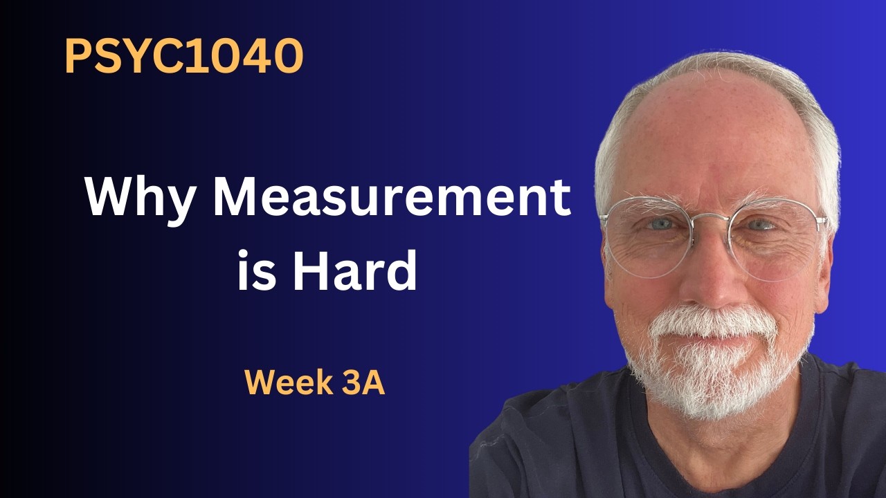 Why Measuring Psychology Is Harder Than You Think (PSYC1040 Lec 3A)