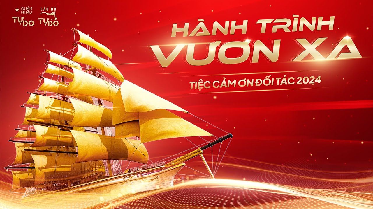 Hành trình vươn xa - Tiệc cảm ơn đối tác của Hệ thống Quán Nhậu Tự Do năm 2025