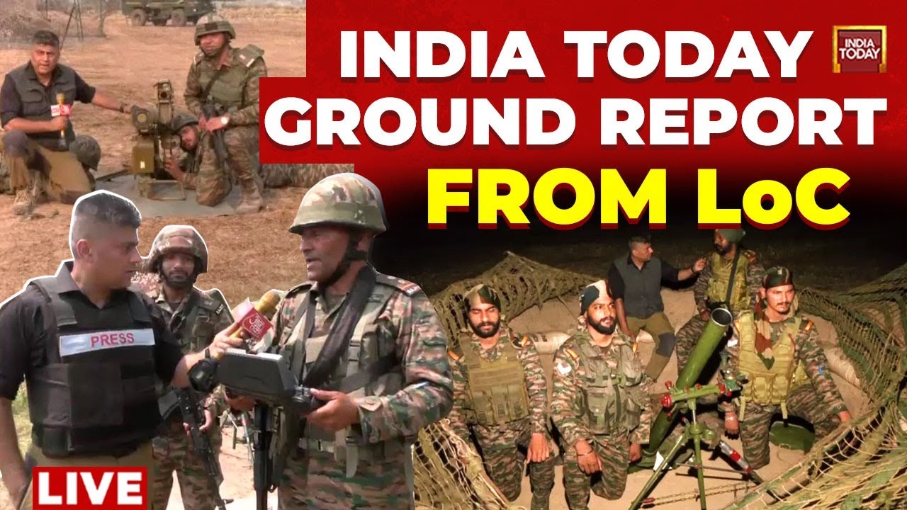 LIVE: Exclusive Ground Report From LoC | India's Precise Operation On Pakistan | Operation Sindoor