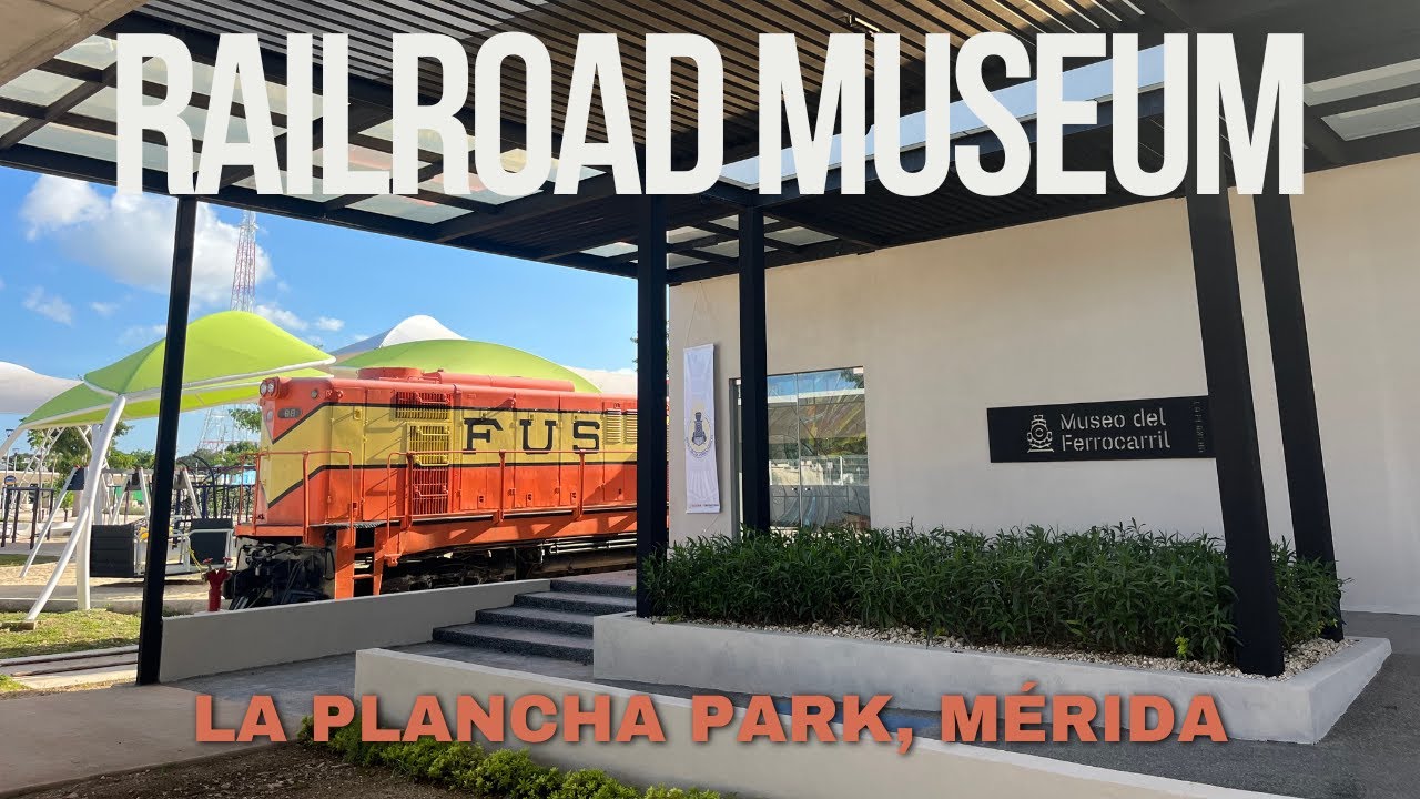 Merida's Railroad Museum- Now Open in La Plancha Park
