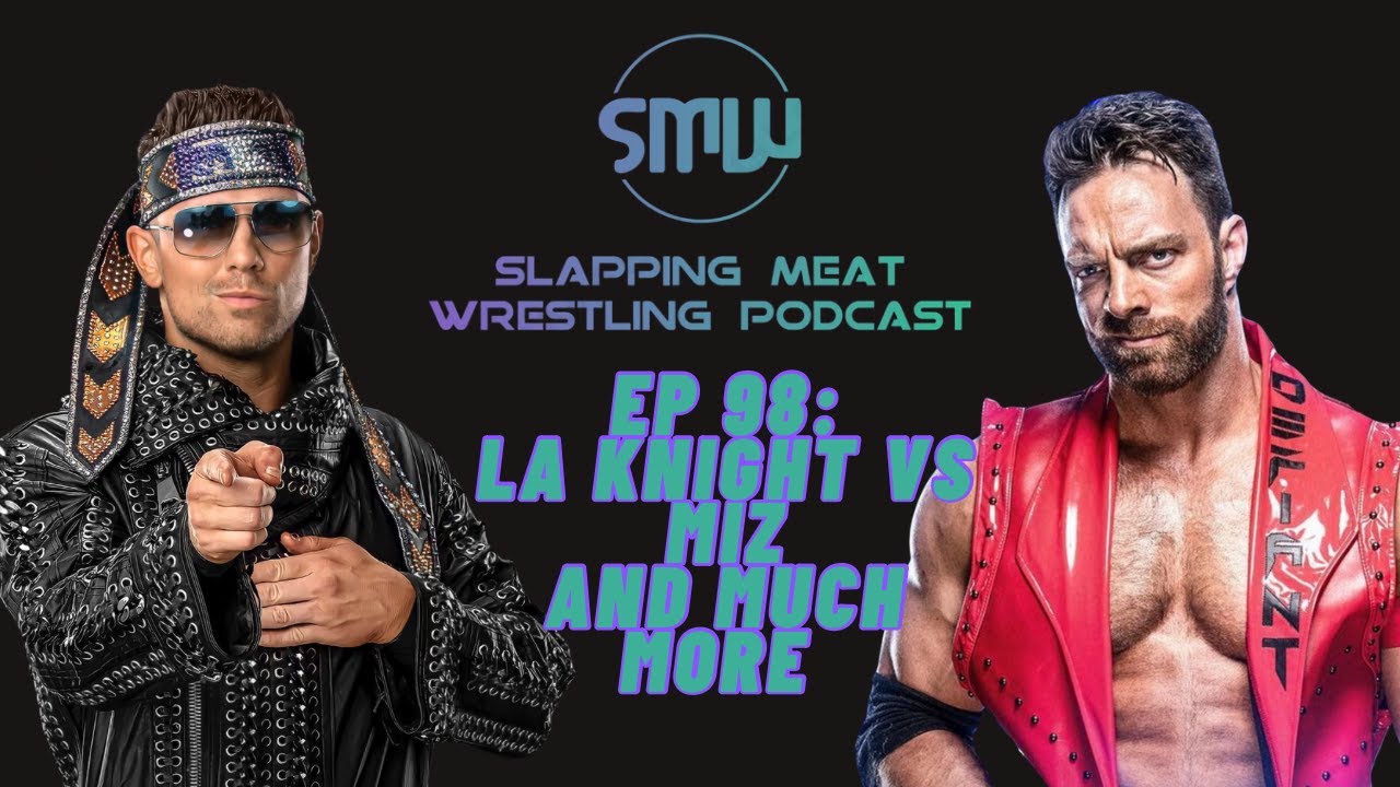SMWP  Ep 98 LA Knight vs Miz and Much More