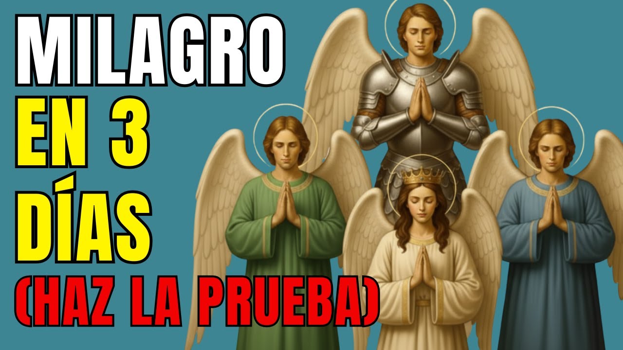 Oración de 3 Días para un Milagro: Tu Ángel, Miguel, Rafael y Gabriel Abren la Puerta(Haz la Prueba)