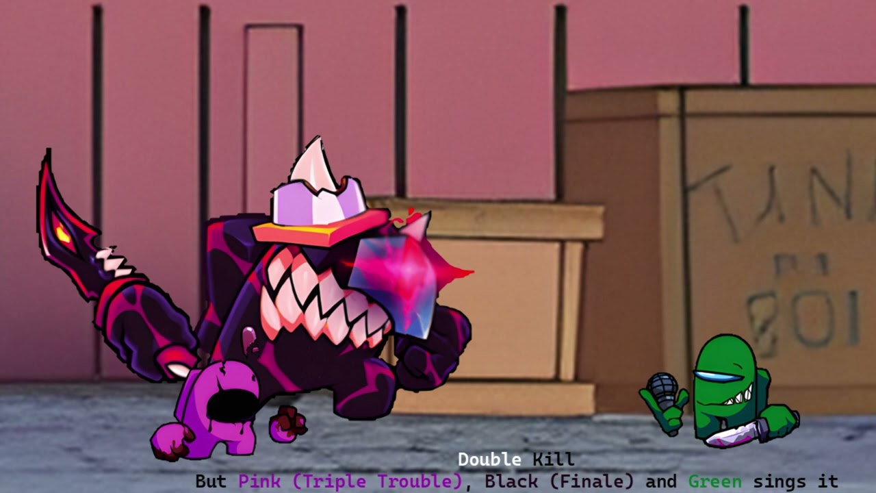 Double Kill, but Pink (Triple Trouble), Black (Finale) and Green sings it.