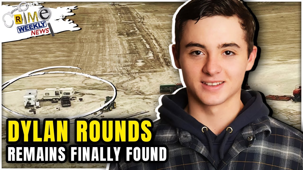Crime Weekly News: Dylan Rounds Remains Found