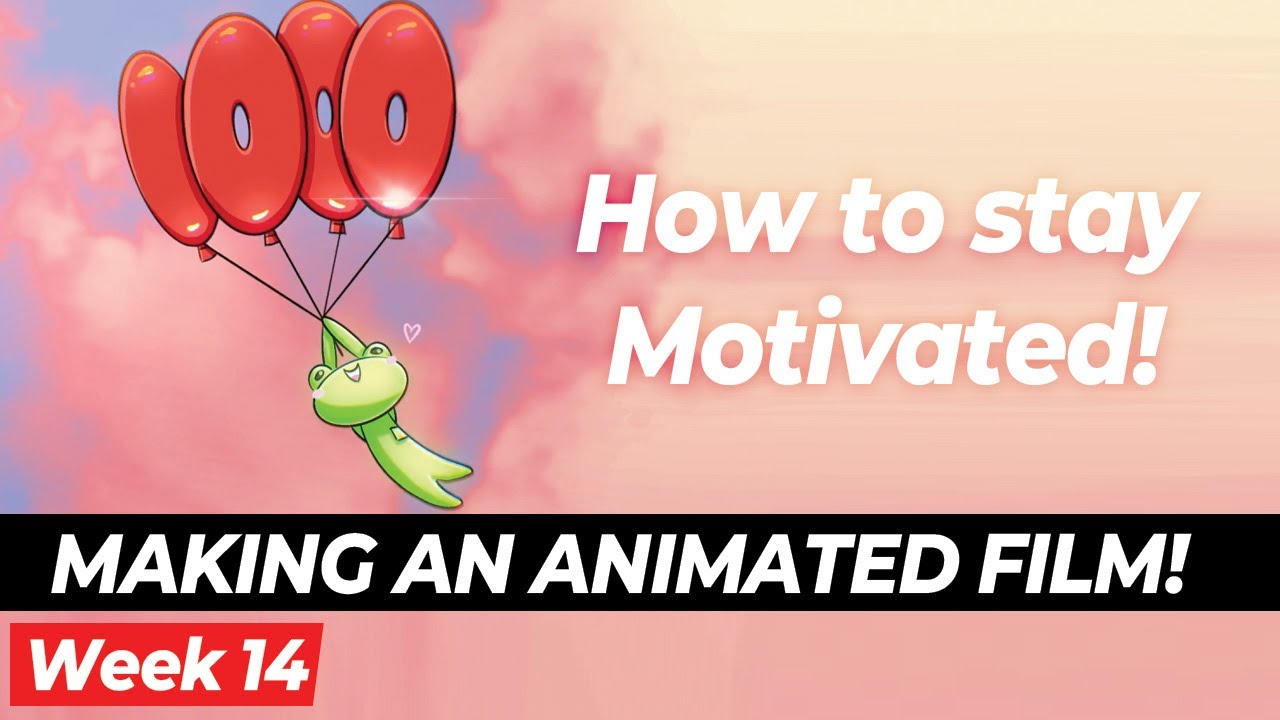#14 Making my own animated film - How to stay motivated!