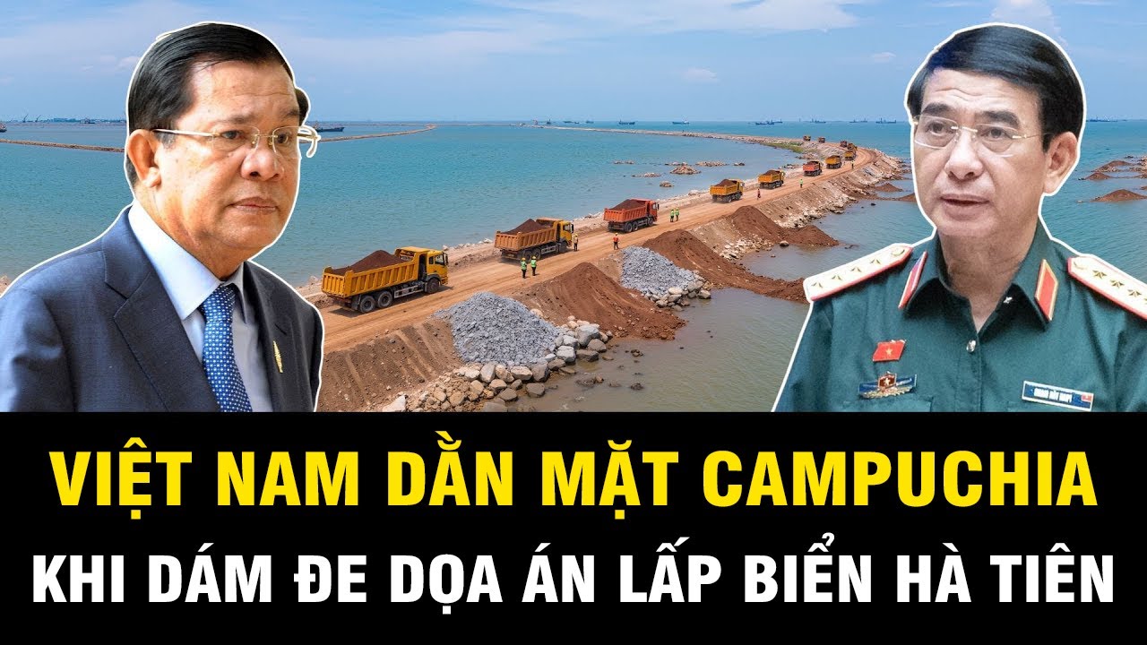 Việt Nam Khiến Campuchia Báo Động: Sự Thật Sau Dự Án Hà Tiên | Chuyển Động Quốc Tế