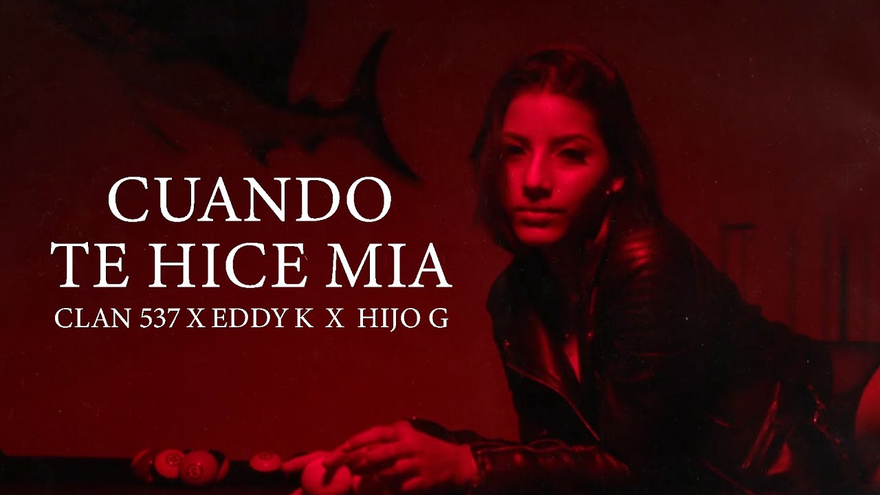 Clan 537, Eddy K, Hijo G - Cuando Te Hice Mía (Video Oficial)