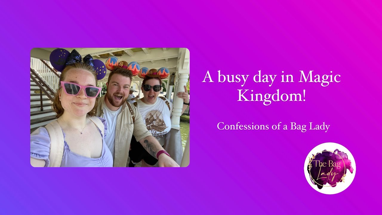 A busy day in Magic Kingdom! Confessions of a Bag Lady