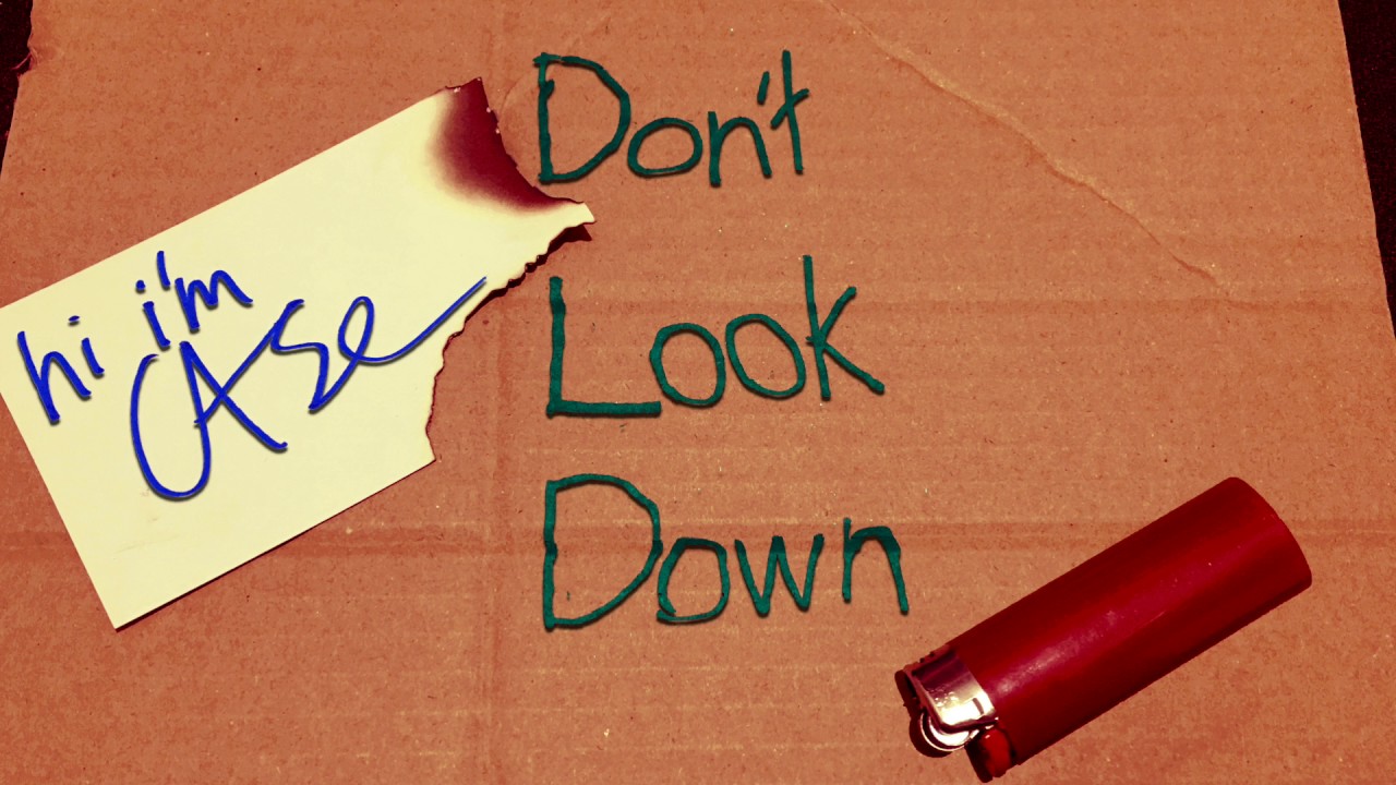 Don't Look Down - hi i'm Case