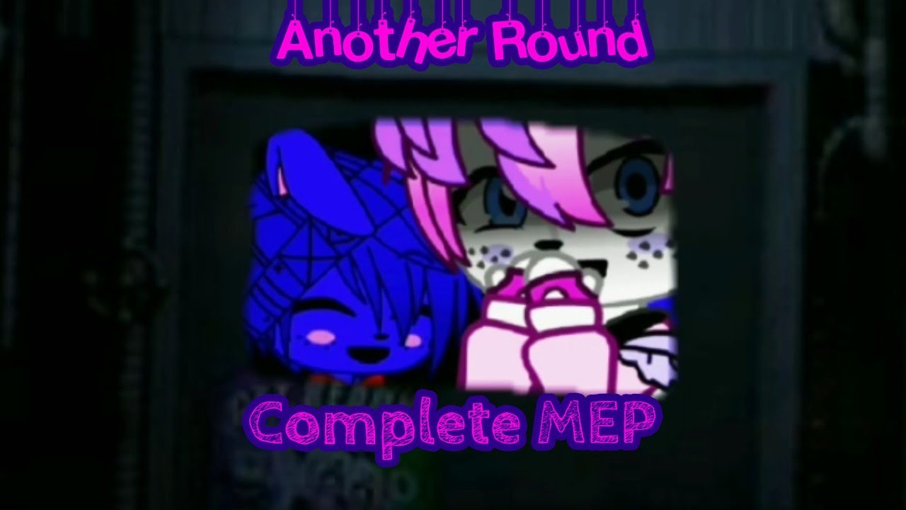 [FLASH AND BLOOD WARNING] Another Round // COMPLETE MEP // Audition MEP // FNaF Gacha