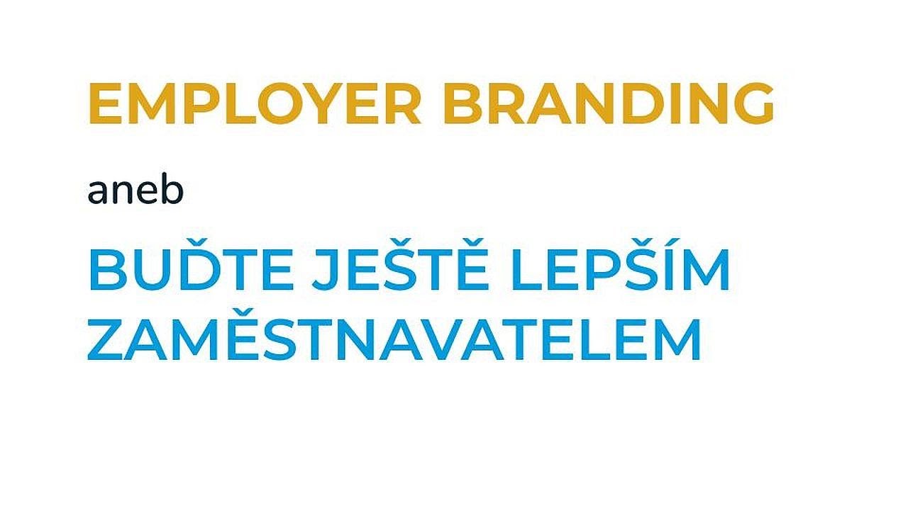 Employer Branding: Buďte lepším zaměstnavatelem