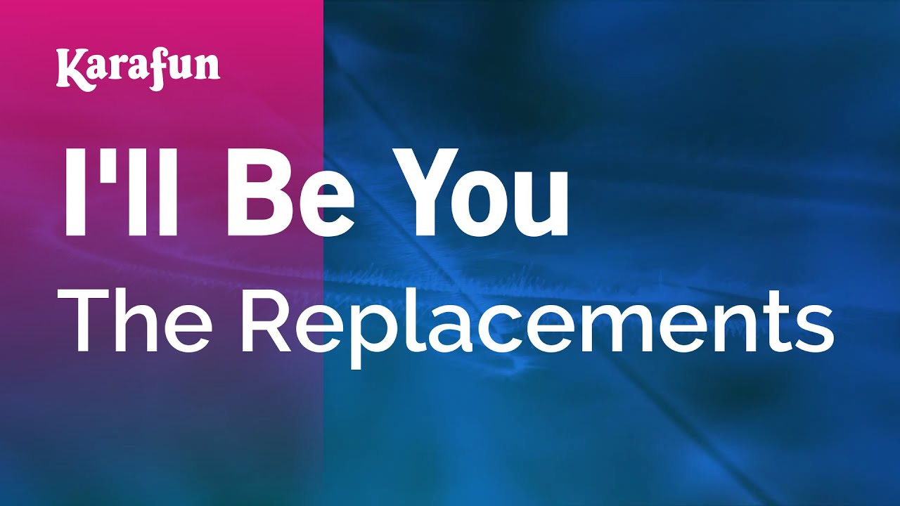 I'll Be You - The Replacements | Karaoke Version | KaraFun