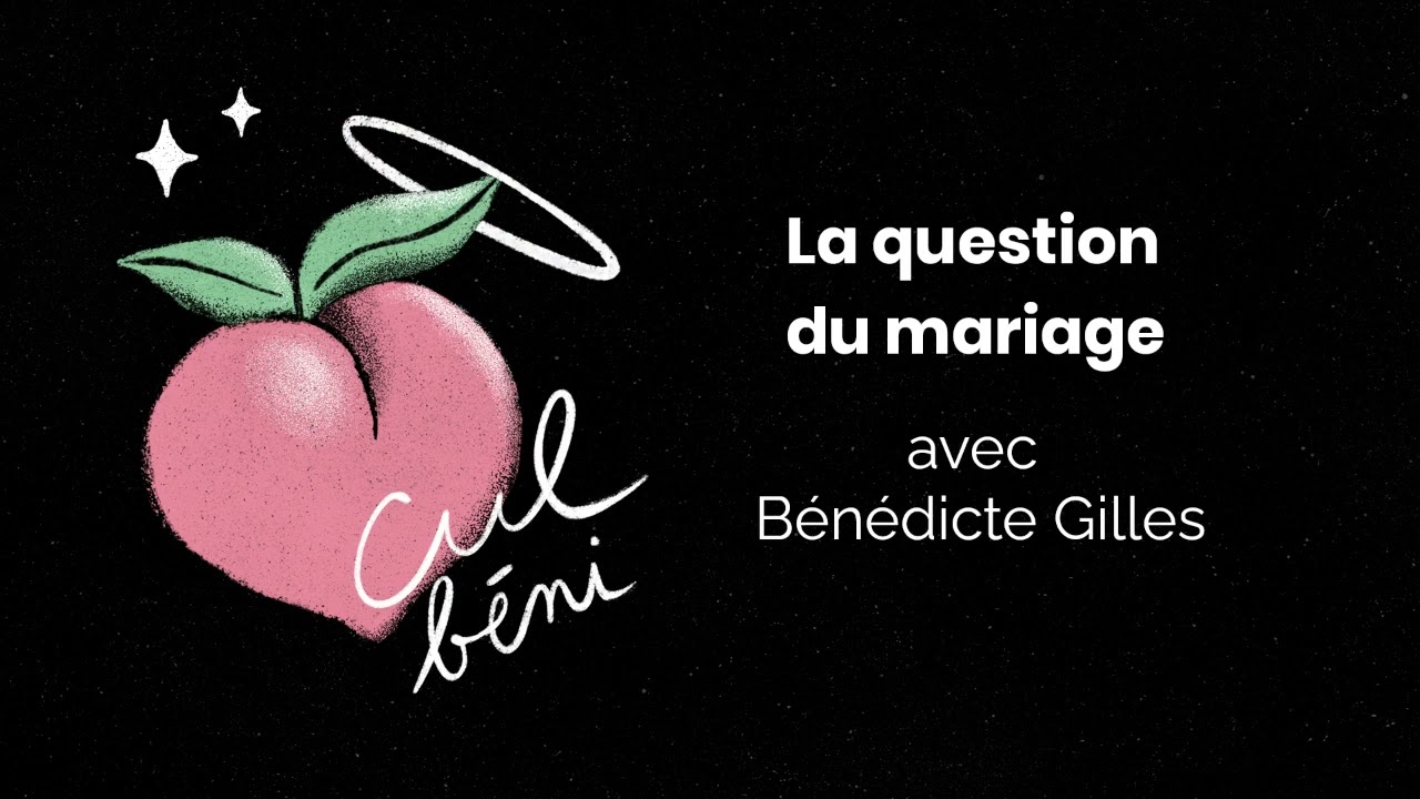 La question du mariage avec Bénédicte Gilles