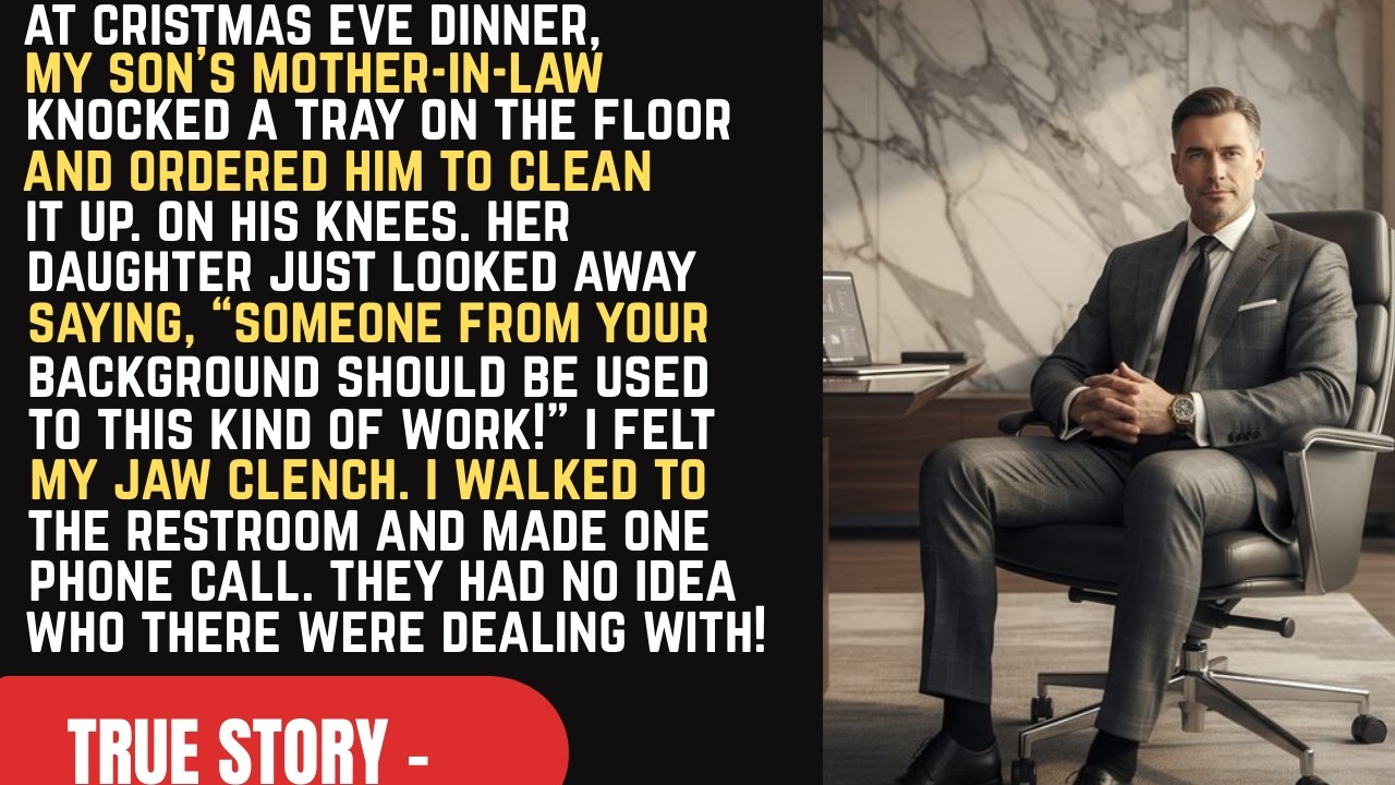 At Christmas Dinner, My Son's Mother-In-Law Made Him Clean The Floor On His Knees, So I Mad...