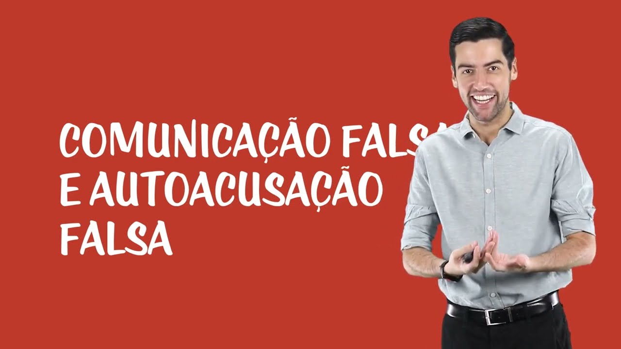 Crimes contra a administração da justiça - Comunicação falsa e Autoacusação Falsa