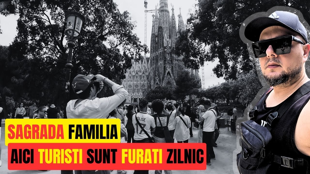 🔥 ATENȚIE 🔥Aici atacă hoții în jurul Sagrada Familia. ZONELE UNDE Turiștii sunt JEFUIȚI  🇪🇸