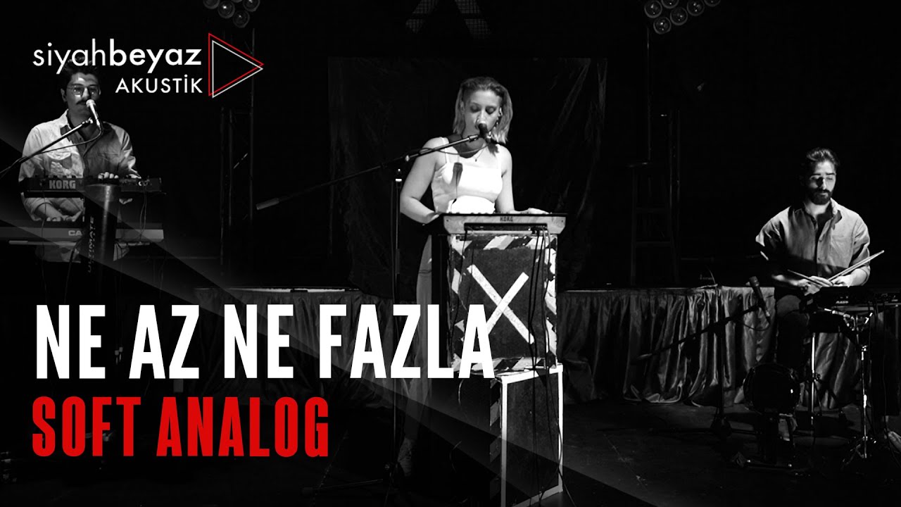 Soft Analog - Ne Az Ne Fazla (SiyahBeyaz Akustik)
