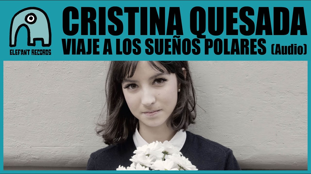 CRISTINA QUESADA - Viaje A Los Sueños Polares [Audio]
