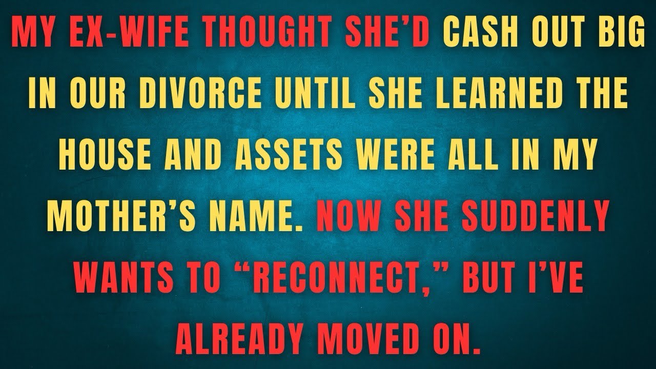 MY EX-WIFE THOUGHT SHE'D CASH OUT BIG IN OUR DIVORCE UNTIL SHE LEARNED THE HOUSE AND ASSETS WERE ALL