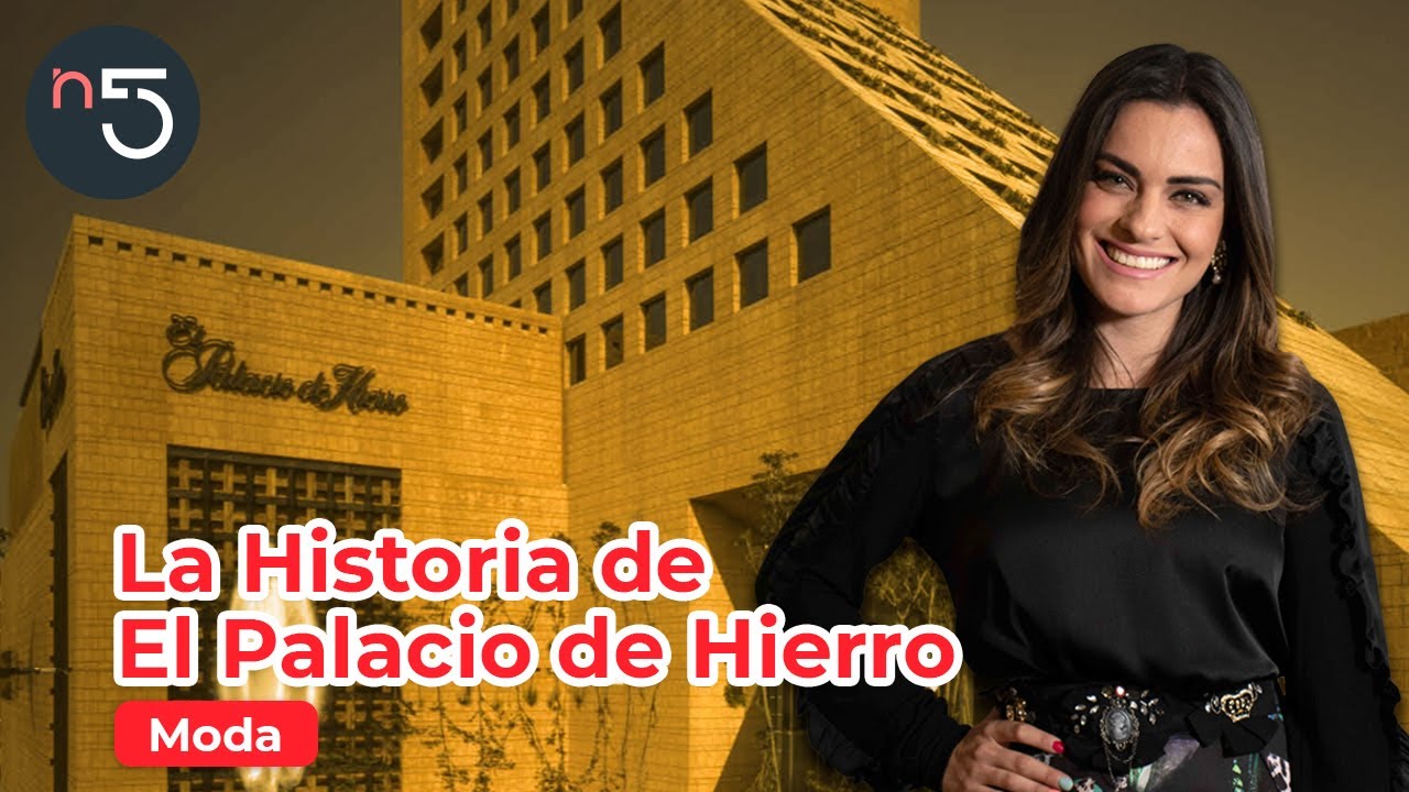 La Historia del Palacio de Hierro: Una Historia Extraordinaria | Moda En Cinco | En5.mx
