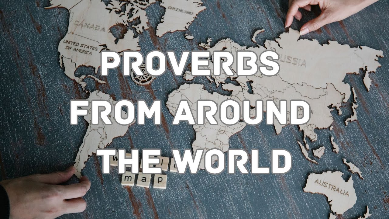 Timeless Wisdom || part 2 || Proverbs from around the World