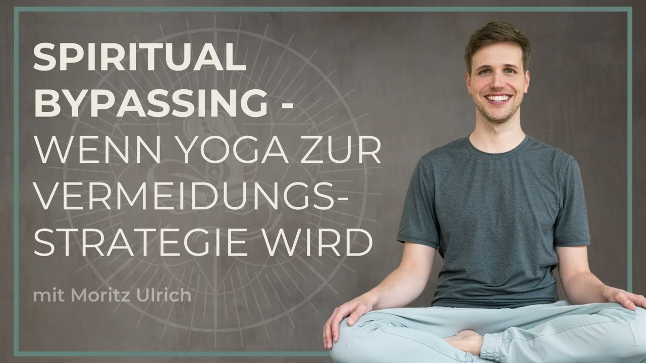 Spiritual Bypassing - Wenn Yoga zur Vermeidungsstrategie wird