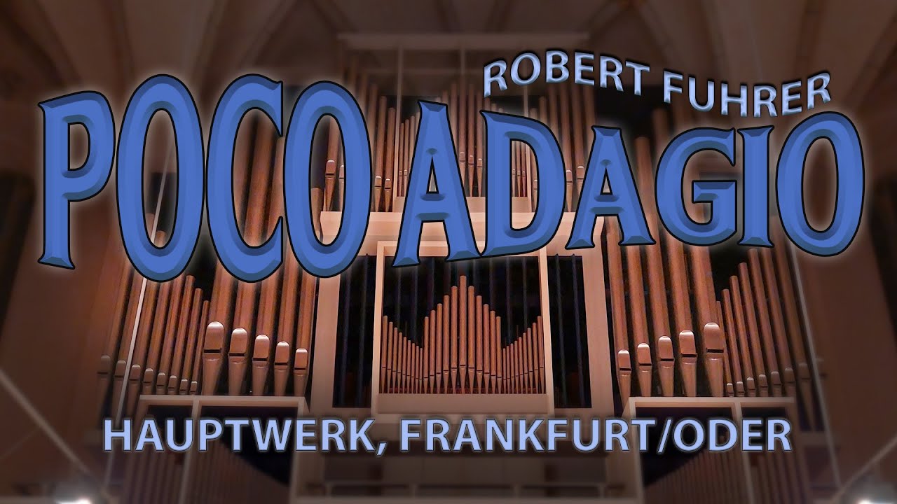 robert fuhrer : poco adagio ( arr. pavel hrubes ), hauptwerk, frankfurt/oder, konzerthalle.