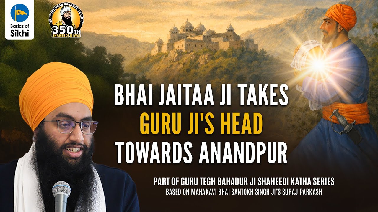 Bhai Jaitaa Ji Takes Guru Ji’s Head to Anandpur | Sri Gurpartap Suraj Granth Katha – Ep35