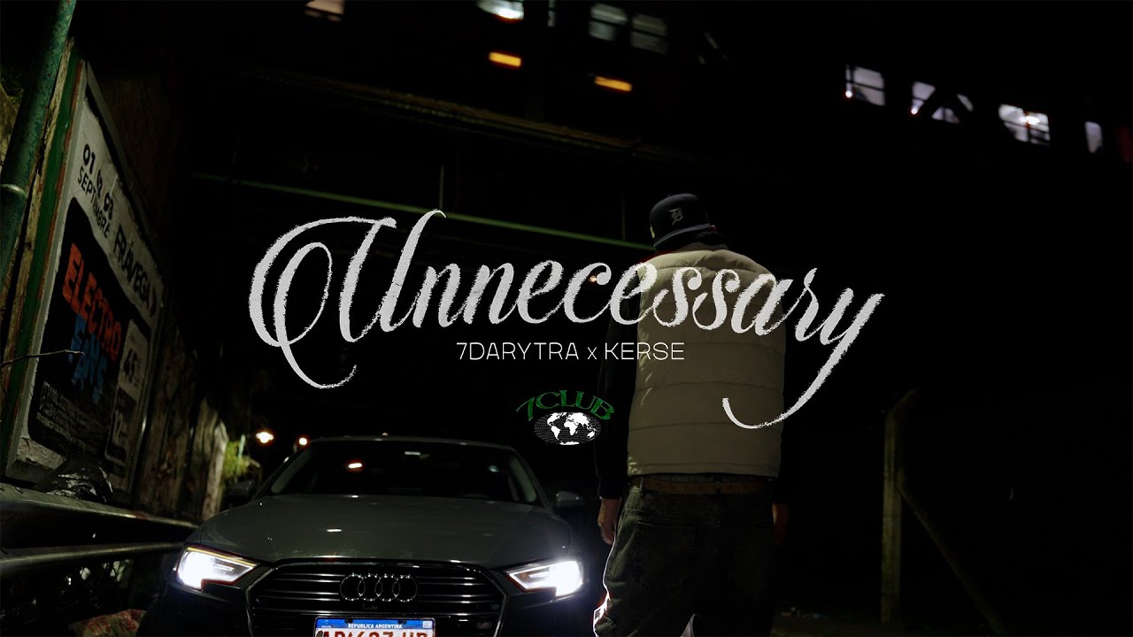 Unnecessary - 7Darytra x Kerse (Video Oficial)
