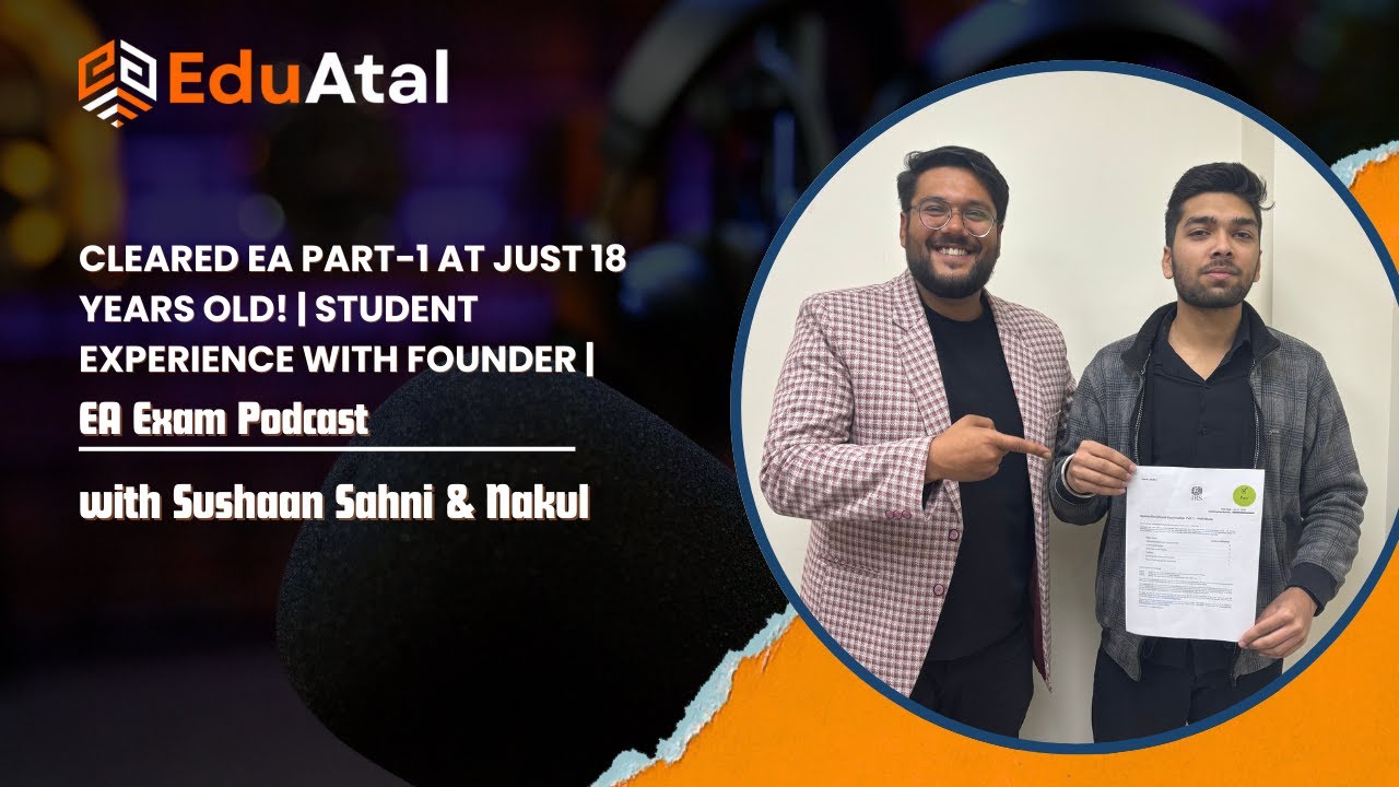 Cleared EA Part-1 at Just 18 Years Old! | Student Experience with Founder | EA Exam Podcast #ea