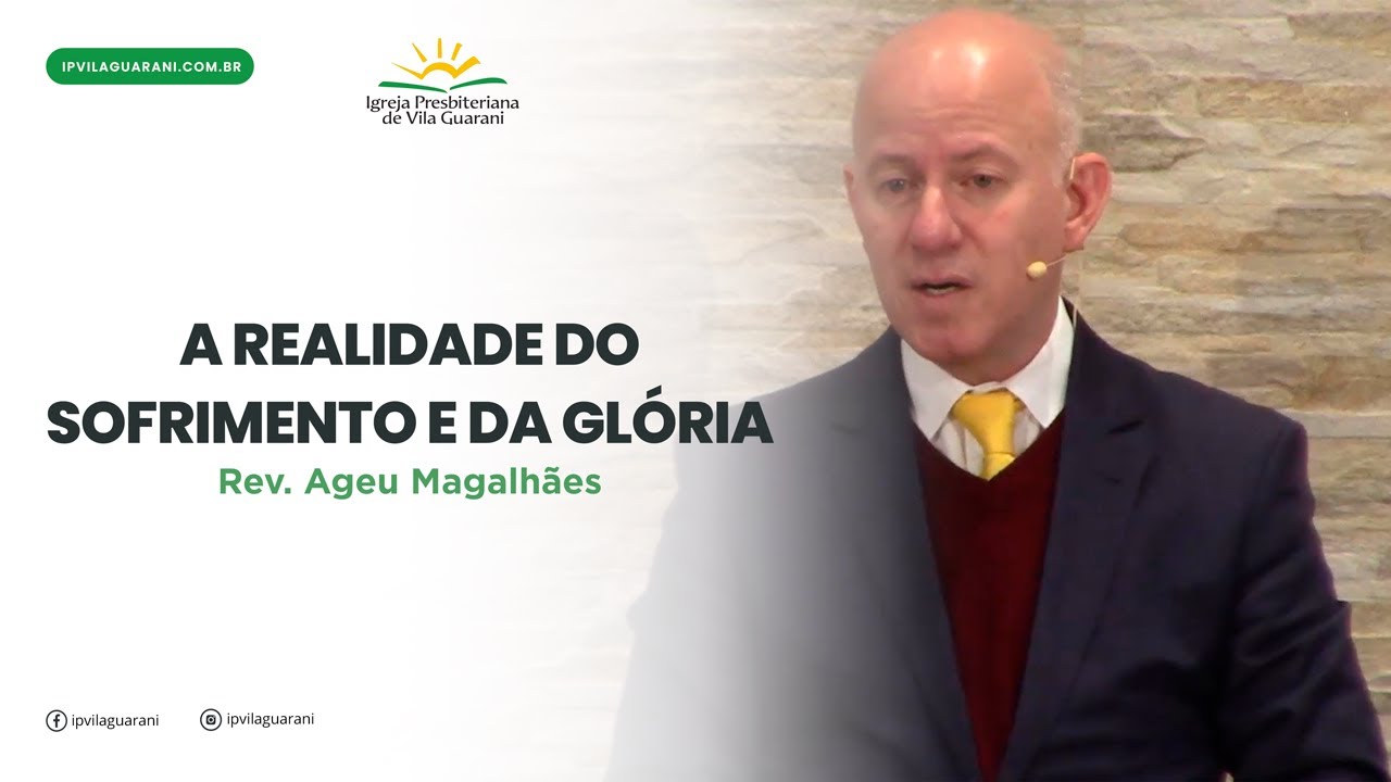 A realidade do sofrimento e da glória - Romanos 8:18 | Rev Ageu Magalhães