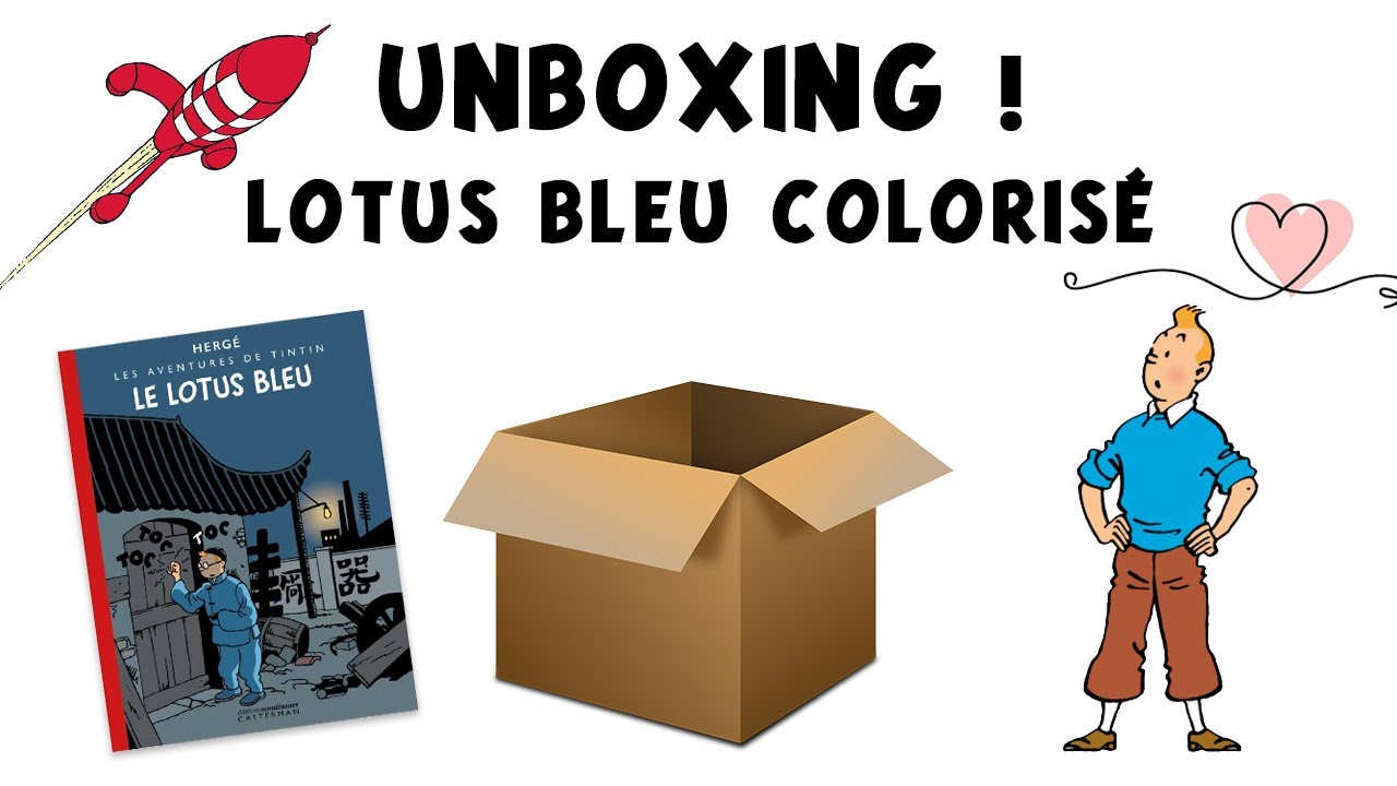Unboxing : Le Lotus Bleu, édition noir et blanc colorisée !
