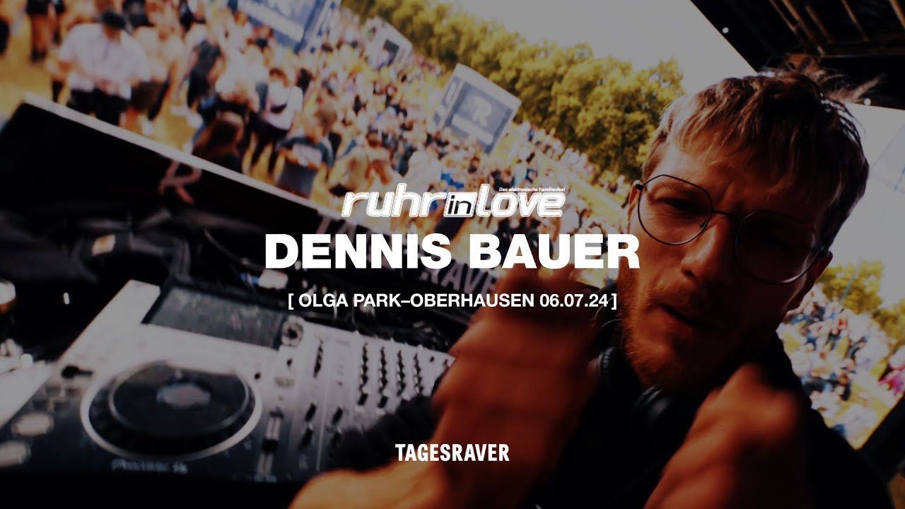 DENNIS BAUER @ RUHR IN LOVE [ TAGESRAVER STAGE | OLGA PARK | 06.07.24 ] [ HARDTECHNO | TRANCE ]
