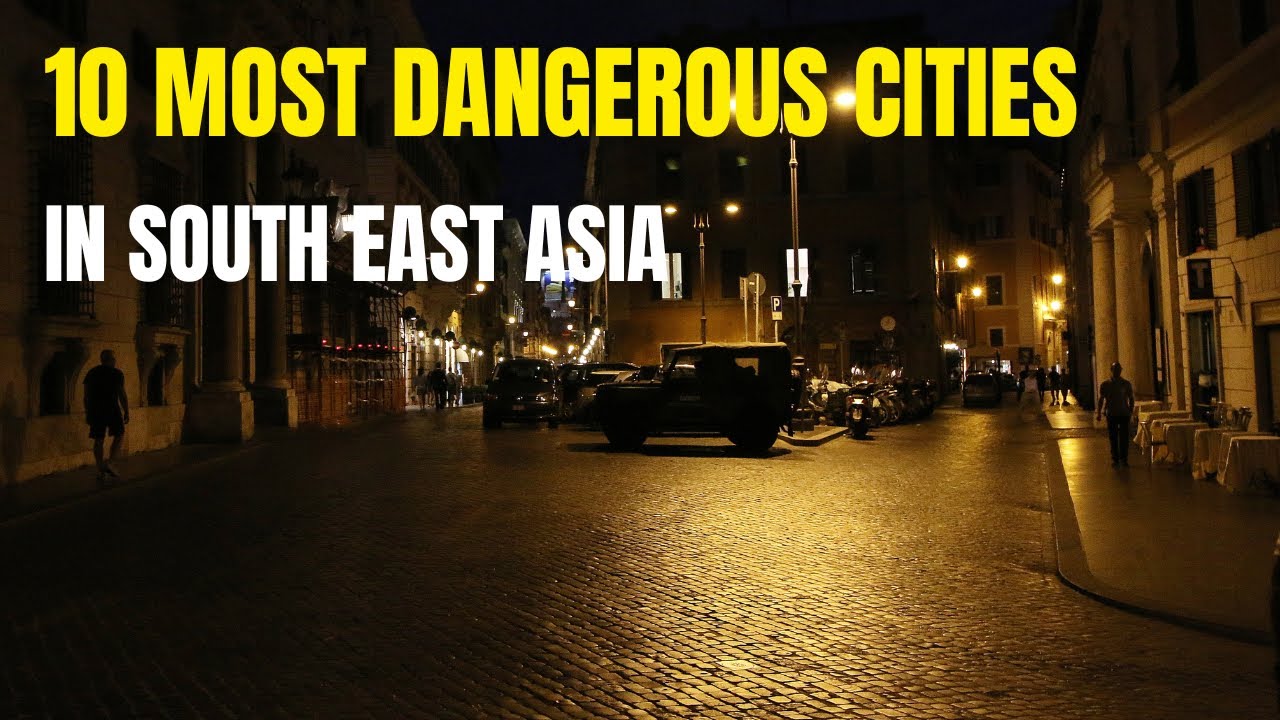 Which Southeast Asian Cities Should You NEVER Walk Alone In?