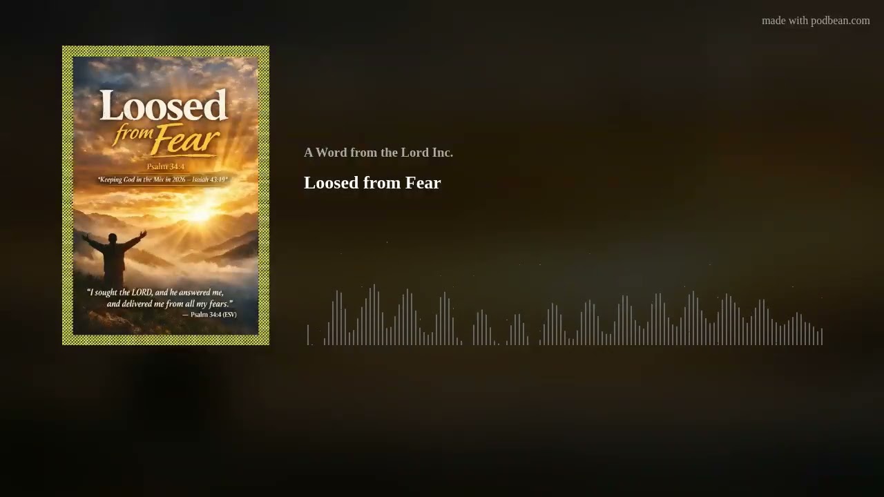 Loosed from Fear